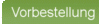 Vorbestellung